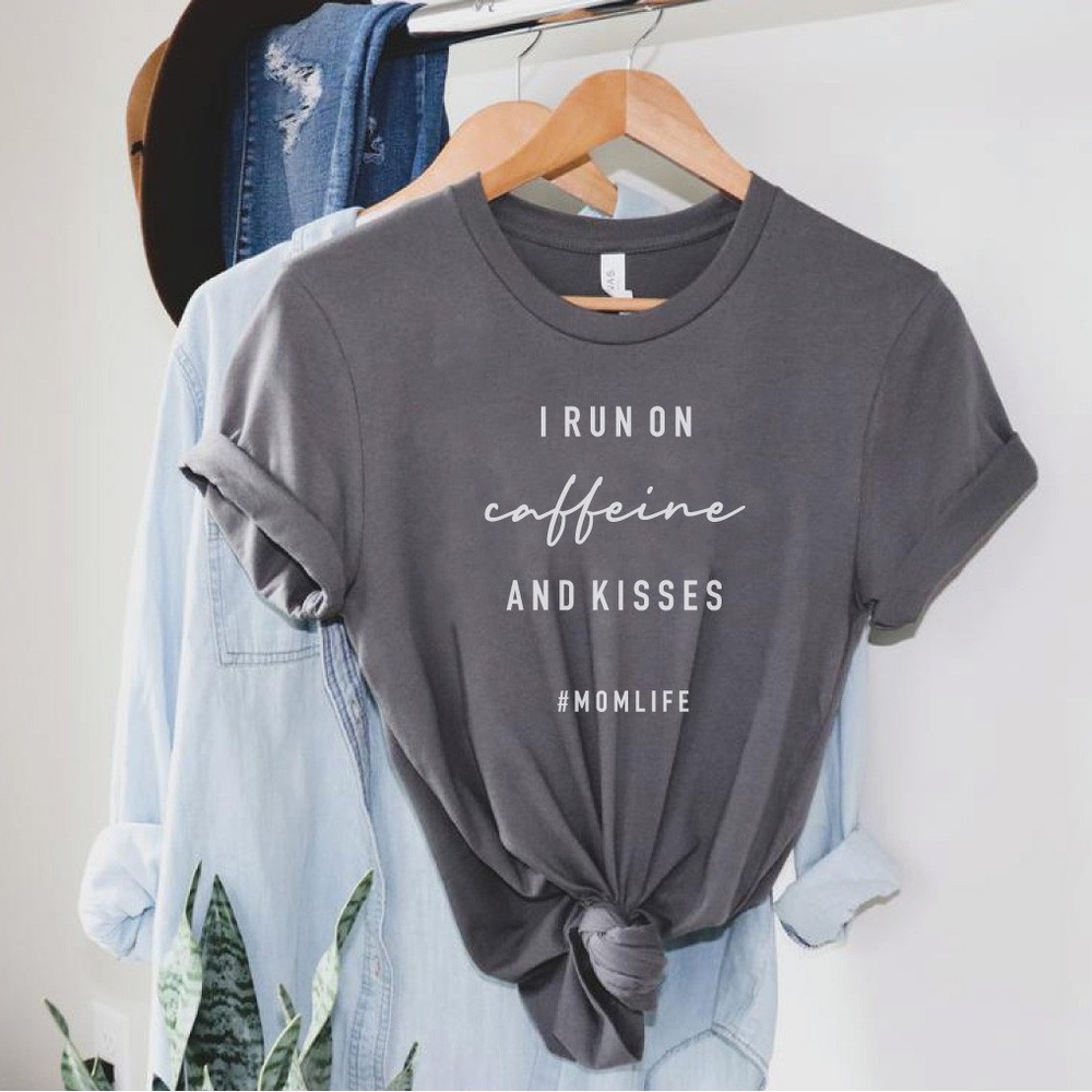 I Run on Caffeine and Kisses #momlife tee
